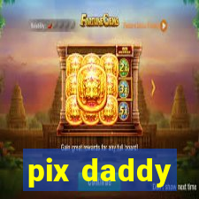 pix daddy